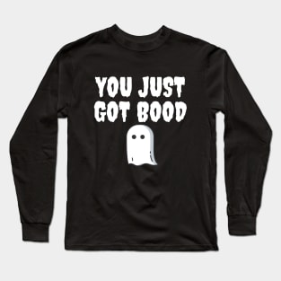 You just got bood Long Sleeve T-Shirt